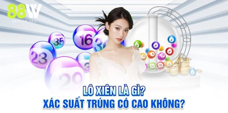 Cách Đánh Lô Xiên 88VV: Chiến Thuật Vàng Từ Các Cao Thủ