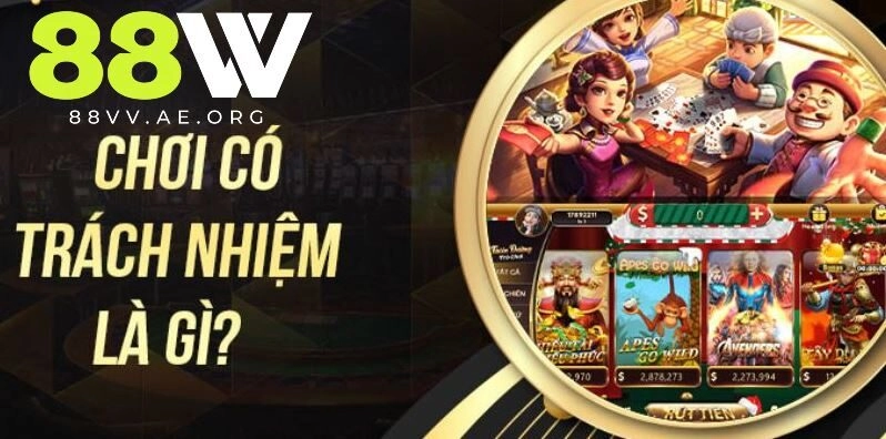 Chơi có trách nhiệm 88vv là điều cực kì quan trọng