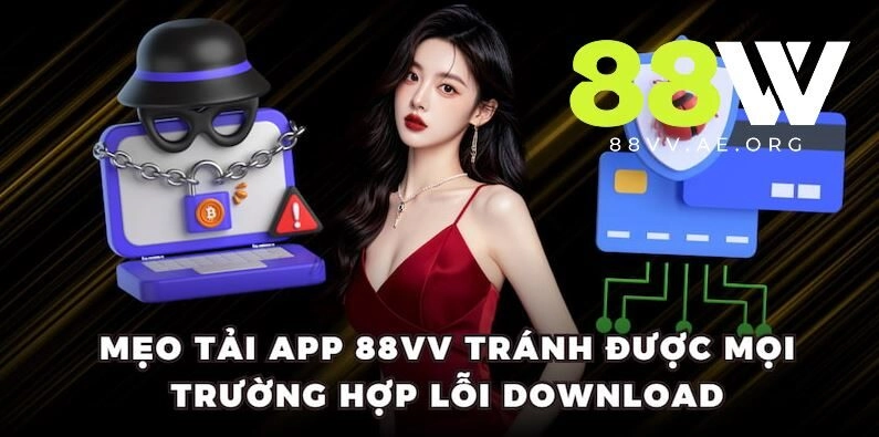 Mẹo tải app 88vv để tránh lỗi download